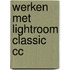 Werken met Lightroom Classic CC