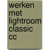 Werken met Lightroom Classic CC door Pieter Dhaeze