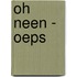 Oh neen - Oeps