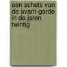 Een schets van de avant-garde in de jaren twintig door Freddy Huylenbroeck