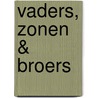 Vaders, Zonen & Broers door Kees Uittenhout