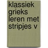 Klassiek Grieks leren met stripjes V by Ls Coronalis