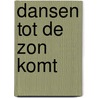 Dansen tot de zon komt by Marieke Frankema