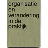 Organisatie en verandering in de praktijk door Anton Cozijnsen