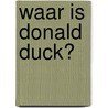Waar is Donald Duck? door Onbekend