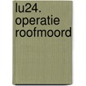 Lu24. operatie roofmoord by Henk Kuijpers