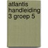 Atlantis handleiding 3 groep 5