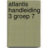 Atlantis handleiding 3 groep 7 by Unknown