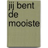 Jij bent de mooiste door Theanne Boer