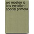 We moeten je iets vertellen - special Primera