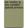 We moeten je iets vertellen - special Primera door Marion Pauw