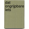 Dat ongrijpbare iets door Charles Simic