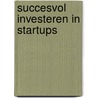 Succesvol investeren in startups by Jeroen Bertrams