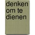 Denken om te dienen
