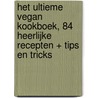 Het ultieme vegan kookboek, 84 heerlijke recepten + tips en tricks by Happy Vegan