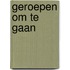 Geroepen om te gaan