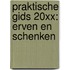 Praktische Gids 20XX: Erven en schenken