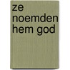 Ze noemden hem God by Coninck, Christian De