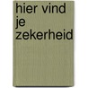 Hier vind je zekerheid door Wilma Poolen