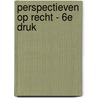 Perspectieven op recht - 6e druk door Loet van Wijk
