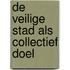 De veilige stad als collectief doel