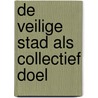 De veilige stad als collectief doel door Jan Willem Sap