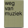 Weg van Muziek door Veerle Knopskaya Deknopper
