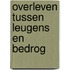 OVERLEVEN TUSSEN LEUGENS EN BEDROG