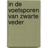 In de voetsporen van Zwarte Veder door Arie Pieters