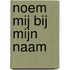 Noem mij bij mijn naam