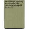 Verstandelijke beperking en psychiatrie. Een neurowetenschappelijk perspectief door Linda Baudewijns