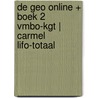 De Geo online + boek 2 vmbo-kgt | Carmel LIFO-totaal door Onbekend