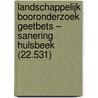 Landschappelijk booronderzoek Geetbets – Sanering Hulsbeek (22.531) by K.A. Hebinck