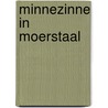 Minnezinne in moerstaal by Ria Westerhuis