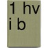 1 HV I B