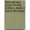 Libre Service junior LRN-Line online + boek 2 havo| LIFO-totaal by Unknown