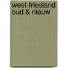 West-Friesland Oud & Nieuw door Westfries Genootschap