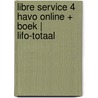 Libre Service 4 havo online + boek | LIFO-totaal by Unknown