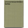Onvoorwaardelijke liefde by Gerda van Wageningen
