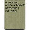 Op Niveau online + boek 2 havo/vwo | LIFO-totaal door Onbekend
