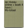 Op Niveau online + boek 4 havo | LIFO-totaal door Onbekend
