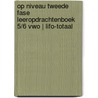Op niveau tweede fase Leeropdrachtenboek 5/6 vwo | LIFO-totaal door Onbekend