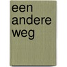 Een andere weg door Andre de Ruiter