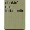 Shakin' DJ's - Turbulentie by Unknown
