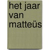 Het jaar van Matteüs door Wim Timmer
