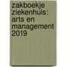 Zakboekje ziekenhuis: Arts en Management 2019 door Onbekend