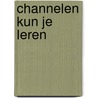 Channelen kun je leren by Patrick Van Buyten