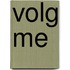 Volg me