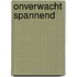 Onverwacht spannend