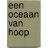 Een oceaan van hoop